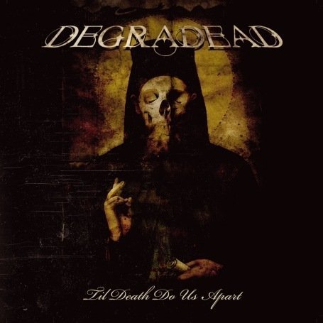 Degradead - Til Death Do Us Apart (2008)
