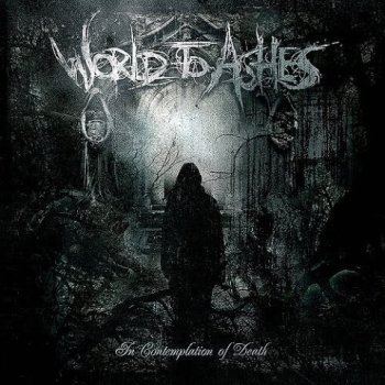 World to Ashes - In Contemplation of Death (2009)